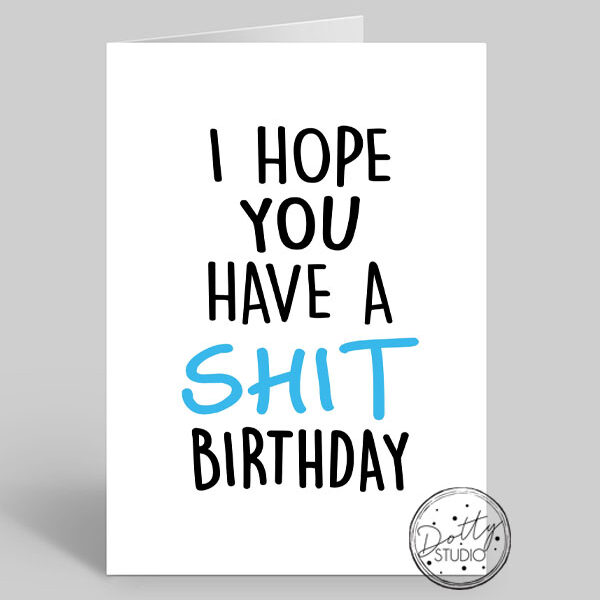 B0040 - I Hope You Have A Shit Birthday | Pack Size 6