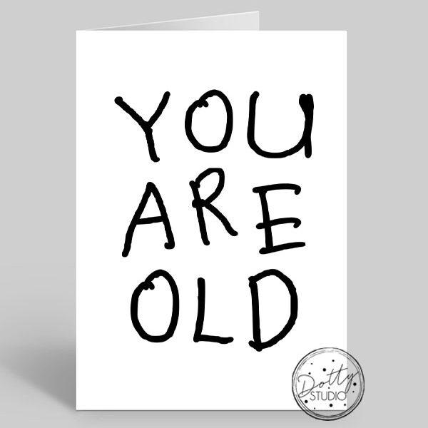 B0055 - You Are Old | Pack Size 6